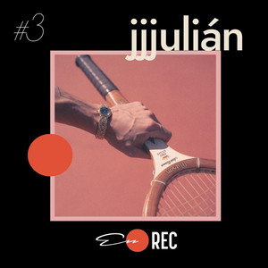 Sesiones En .REC - #3 jjjulián
