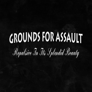 REPULSIVE IN ITS SPLENDID BEAUTY (CROWBAR) by Grounds for Assault