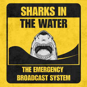 Sharks In The Water by The Emergency Broadcast System