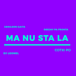 Ma Nu Sta La by Genilson Gaita, Deejay Pa Fronta
