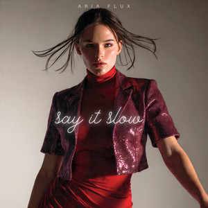 Aria Flux - Say It Slow