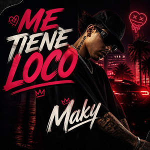 Me Tiene Loco by Maky