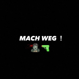 Mach Weg by EINZ.DREI, Milo36, Garos63