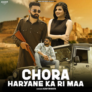 Chora Haryane Ka Ri Maa by Ajay Bhagta