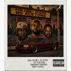 No Acetone (feat. Shabaam Sahdeeq & Reef Hustle) by John Jigg$, Ez Elpee, Shabaam Sahdeeq, Reef Hustle