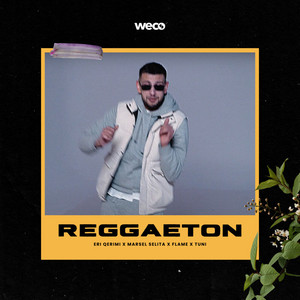 Eri Qerimi, Marsel Selita, Flame & Tuni - Reggaeton