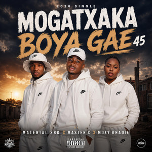 MOGATXAKA BOYA GAE 45 by Material Sbk Mpsero, Master c, Moxy Khadie