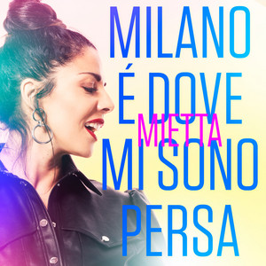 MILANO È DOVE MI SONO PERSA