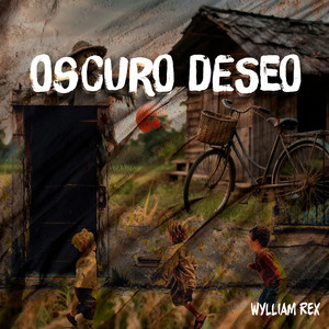 Oscuro Deseo by Wylliam Rex