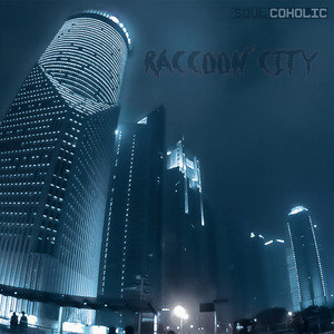 Soulcoholic — Raccoon City