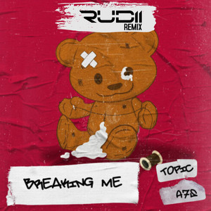 Breaking Me - Remix by Rudii, Topic, A7S