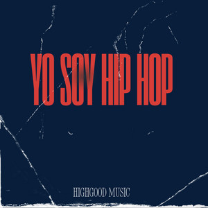 Yo Soy Hip Hop by Highgood Music