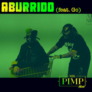 Aburrido by Mr. Pimp Music, Go Golden Junk