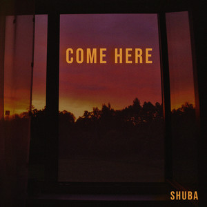 Come Here by Shuba