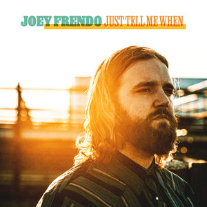 Just Tell Me When by Joey Frendo