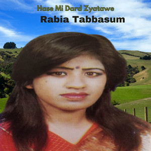 Rabia Tabbasum - Hase Mi Dard Zyatawe