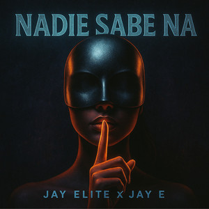 Nadie Sabe Na by Jay Elite, Jay E