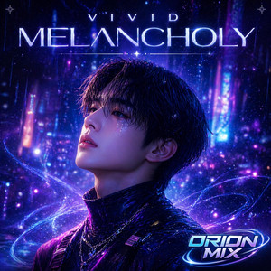 Vivid Melancholy by Orion Mix