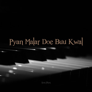 Pyan Malar Doe Buu Kwal