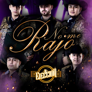 La Elección - No Me Rajo