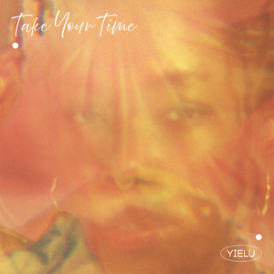 Take Your Time by YIELU