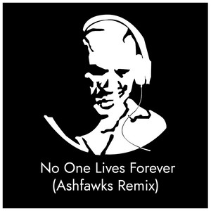 No One Lives Forever (Ashfawks Remix) by Garrett Lindquist, Ashfawks