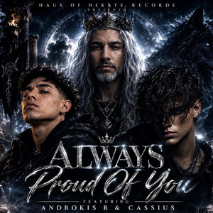 ALWAYS PROUD OF YOU by Haus of Hekate, Cass, Androkis R
