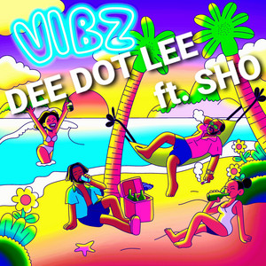 Dee Dot Lee - VIBZ (feat. SHO)