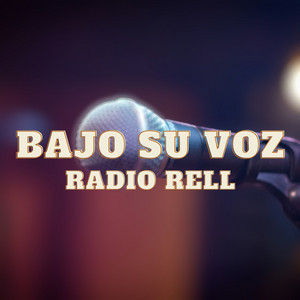 Bajo Su Voz by Radio Rell