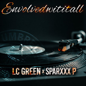 Envolvedwititall by LC Green, SPARXXX P