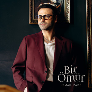 İsmail Zade - Bir Ömür