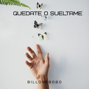 QUEDATE O SUELTAME by billonebobo