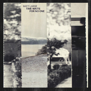 Matt Large - Time Waits for No One
