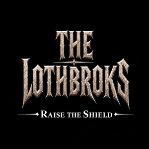 Raise the Shield by The Lothbroks
