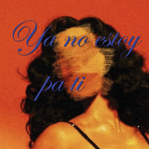 Ya no estoy pa ti by Bryan la Fe
