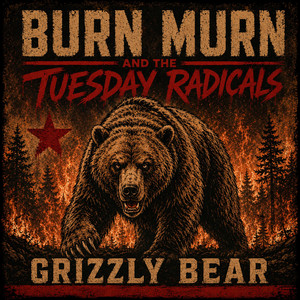 Grizzly Bear by Burn Murn And The Tuesday Radicals