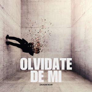 Olvidate De Mi by Zavion Noir