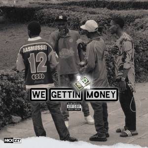 We Gettin’ Money by Mickzzy