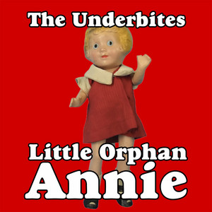 Little Orphan Annie by The Underbites