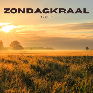 Zondagkraal - Even If