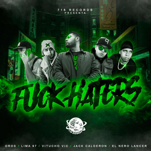 Fuck Haters by Vitucho, Lima 97, Oros Qaramta, El Nero Lancer