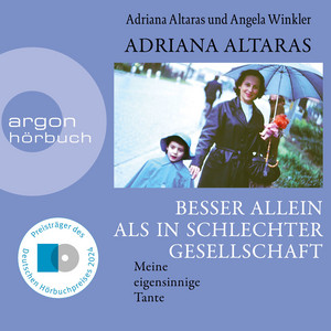 Besser allein als in schlechter Gesellschaft [Meine eigensinnige Tante (Ungekürzte Lesung)]