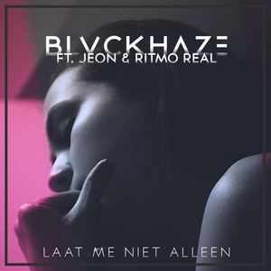 Laat Me Niet Alleen (Kizomba) [feat. Jeon & Ritmo Real] by Blvckhaze, Jeon, Ritmo Real