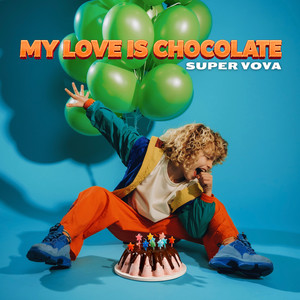 SUPER VOVA — My Love Is Chocolate