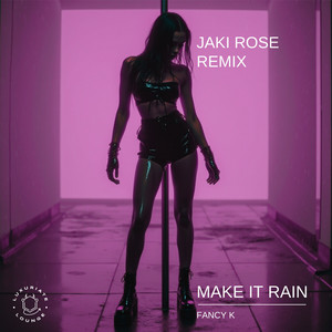 Make It Rain - Jaki Rose Remix by Fancy K, Jaki Rose