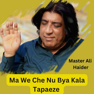Master Ali Haider - Ma We Che Nu Bya Kala Tapaeze