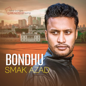 Smak Azad - Bondhu Bondhu Bondhure