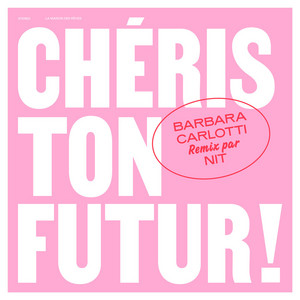 chéris ton futur ! - remix by Nit by Barbara Carlotti, NIT