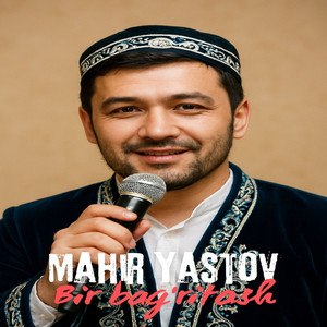 Mahir Yastov - Bir bag'ritosh