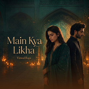 Main Kya Likhun by Vinod RaJa